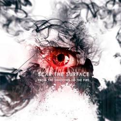 Scar The Surface : From the Shadows to the Fire